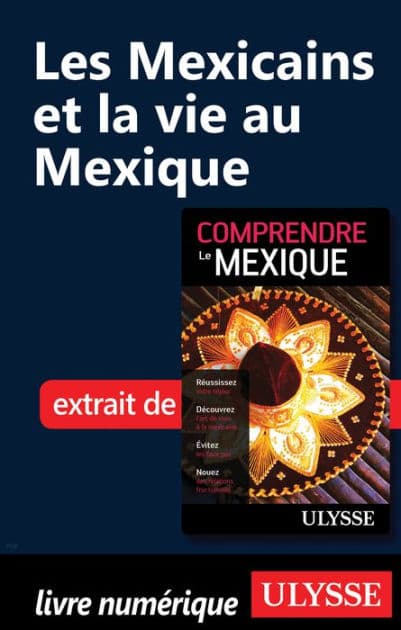 Les Mexicains et la vie au Mexique by Françoise Roy