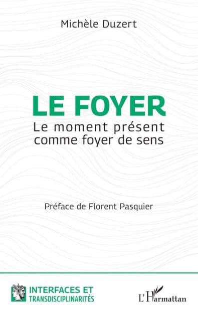 Le foyer: Le moment présent comme foyer de sens by Michèle Duzert