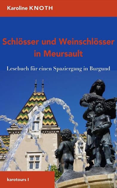 Schlösser und Weinschlösser in Meursault: Lesebuch für einen Spaziergang in Burgund by Karoline Knoth