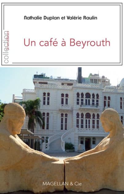 Un café à Beyrouth: Récit de voyage by Nathalie Duplan