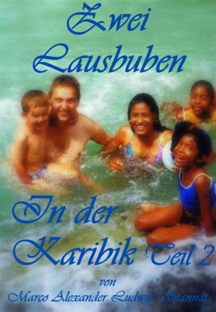 Zwei Lausbuben in der Karibik Teil 2 by Marco Alexander Ludwig Stannat