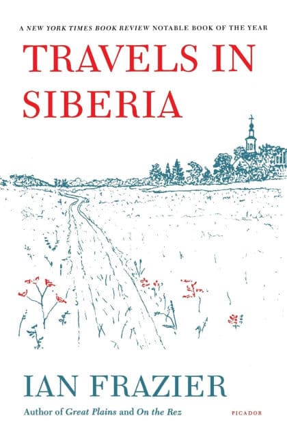 Travels in Siberia by Ian Frazier
