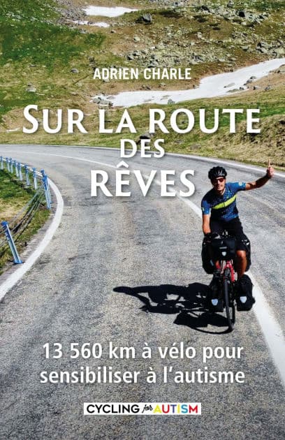 Sur la route des rêves: 13 560 km à vélo pour sensibiliser à l'autisme by Adrien Charle