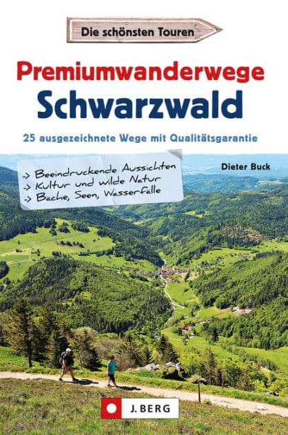 Premiumwanderwege Schwarzwald: 25 ausgezeichnete Touren mit Qualitätsgarantie by Dieter Buck