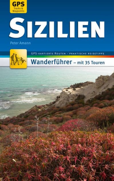 Sizilien Wanderführer Michael Müller Verlag: 35 Touren mit GPS-kartierten Routen und praktischen Tipps by Peter Amann