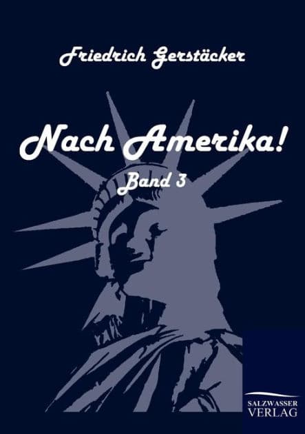 Nach Amerika! by Friedrich Gerstïcker