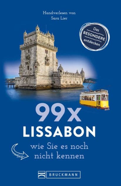 Bruckmann Reiseführer: 99 x Lissabon, wie Sie es noch nicht kennen: 99x Kultur, Natur, Essen und Hotspots abseits der bekannten Highlights by Sara Lier