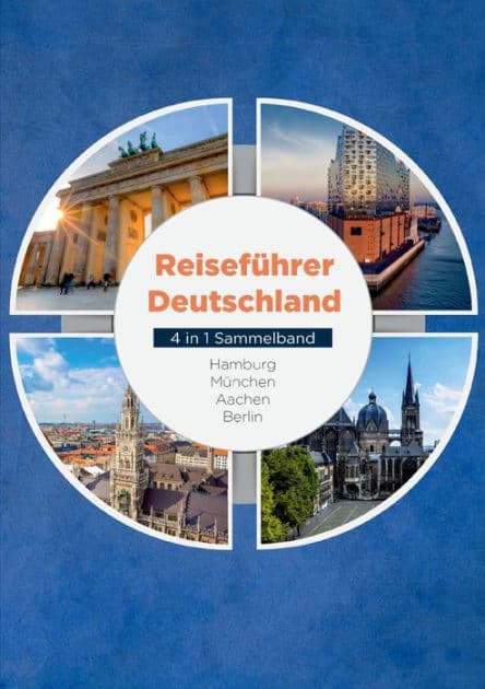 Reisefï¿½hrer Deutschland - 4 in 1 Sammelband: Hamburg Mï¿½nchen Aachen Berlin by Valentin Spier