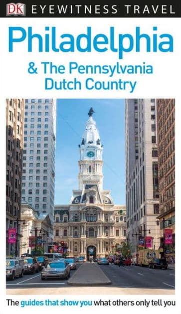 DK Philadelphia and the Pennsylvania Dutch Country by DK Travel