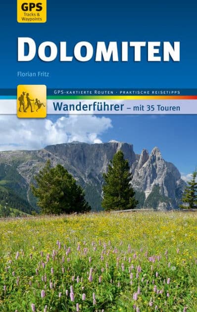 Dolomiten Wanderführer Michael Müller Verlag: 35 Touren mit GPS-kartierten Routen und praktischen Reisetipps by Florian Fritz