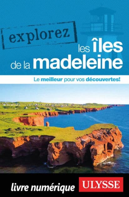 Explorez les Îles de la Madeleine by Jean-Hugues Robert