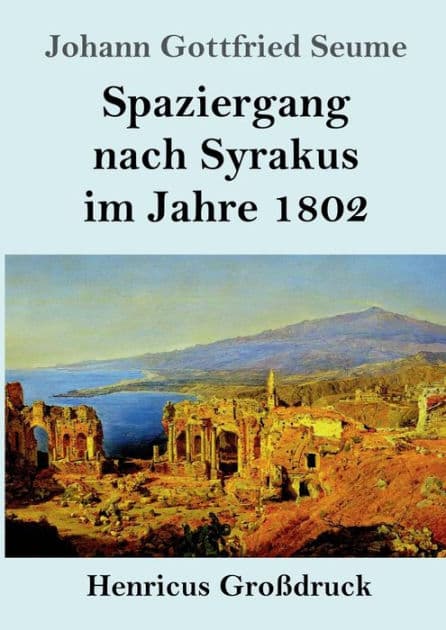 Spaziergang nach Syrakus im Jahre 1802 (Groï¿½druck) by Johann Gottfried Seume