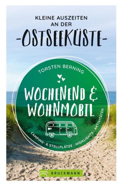 Wochenend und Wohnmobil. Kleine Auszeiten an der Ostseeküste.: Die besten Camping- und Stellplätze, alle Highlights und Aktivitäten. NEU 2020. by Torsten Berning