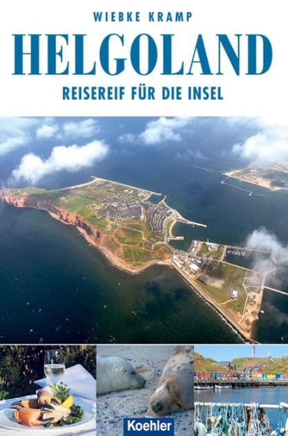 Helgoland: Reisereif für die Insel by Wiebke Kramp