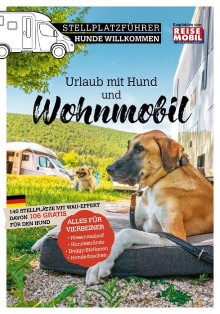Stellplatzführer Hunde Willkommen: Urlaub mit Hund und Wohnmobil by Reisemobil International