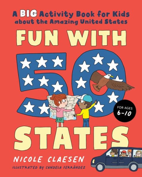 Fun with 50 States: A Big Activity Book for Kids about the Amazing United States by Nicole Claesen