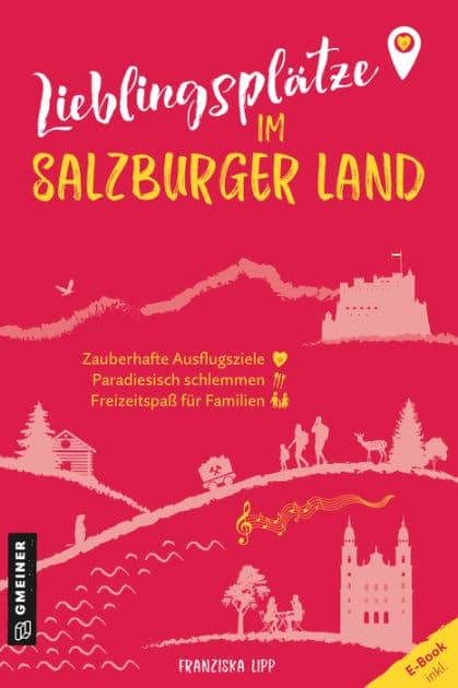 Lieblingsplätze im Salzburger Land: Aktual. Neuausgabe 2023 by Franziska Lipp