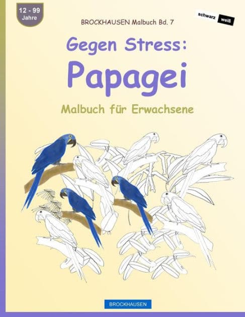 BROCKHAUSEN Malbuch Bd. 7 - Gegen Stress Papagei: Malbuch für Erwachsene by Dortje Golldack