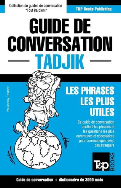 Guide de conversation Franï¿½ais-Tadjik et vocabulaire thï¿½matique de 3000 mots by Andrey Taranov