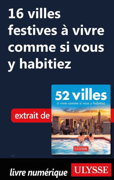 16 villes festives à vivre comme si vous y habitiez by Ouvrage Collectif