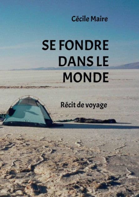 SE FONDRE DANS LE MONDE by Cécile Maire