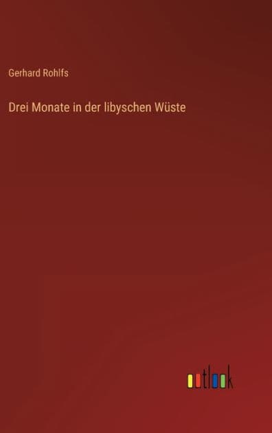 Drei Monate in der libyschen Wï¿½ste by Gerhard Rohlfs
