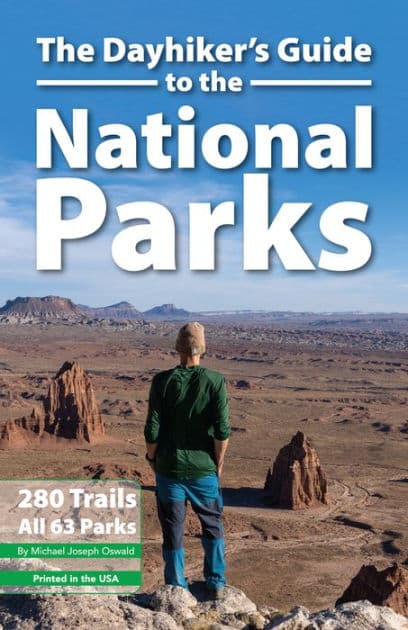 The Dayhiker's Guide to the National Parks: 280 Trails, All 63 Parks by Michael Joseph Oswald