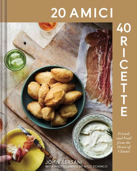 20 Amici - 40 Ricette (20 Friends - 40 Recipes): Friends and Food from the Heart of Chianti by John Bersani