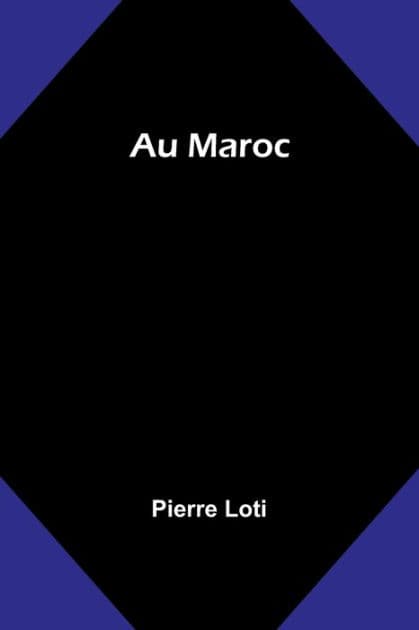 Au Maroc by Pierre Loti