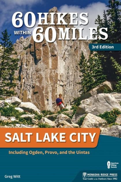 60 Hikes Within 60 Miles: Salt Lake City: Including Ogden, Provo, and the Uintas by Greg Witt