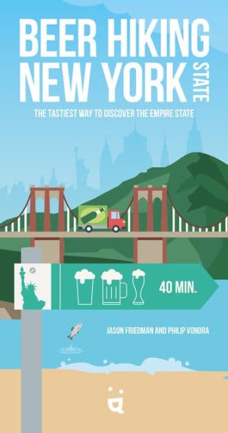 Beer Hiking New York State: The Tastiest Way to Discover the Empire State by Jason Friedman