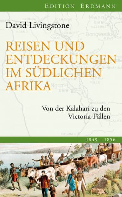 Reisen und Entdeckungen im südlichen Afrika: Von der Kalahari zu den Victoria-Fällen by David Livingstone