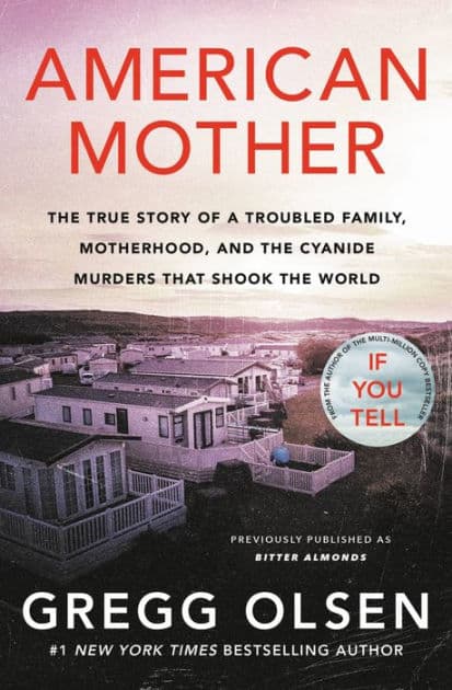 American Mother: The True Story of a Troubled Family, Motherhood, and the Cyanide Murders That Shook the World by Gregg Olsen