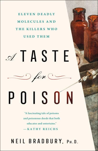 A Taste for Poison: Eleven Deadly Molecules and the Killers Who Used Them by Neil Bradbury Ph.D.