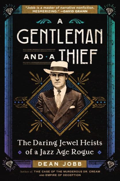 A Gentleman and a Thief: The Daring Jewel Heists of a Jazz Age Rogue by Dean Jobb