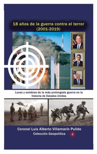 18 aï¿½os de la guerra contra el terror (2001-2019: Luces y sombras de la mï¿½s prolongada guerra en la historia de Estados Unidos by Luis Alberto Villamarin Pulido