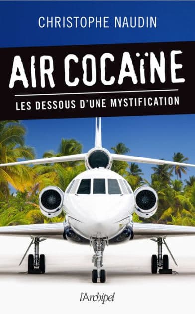 Air cocaïne - Les dessous d'une mystification by Christophe Naudin