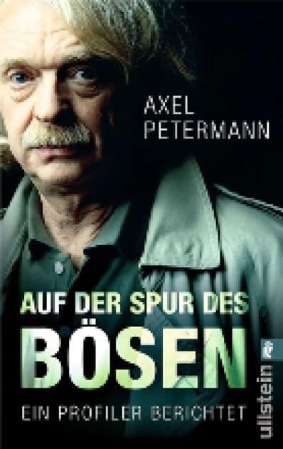 Auf der Spur des Bösen: Ein Profiler berichtet by Axel Petermann