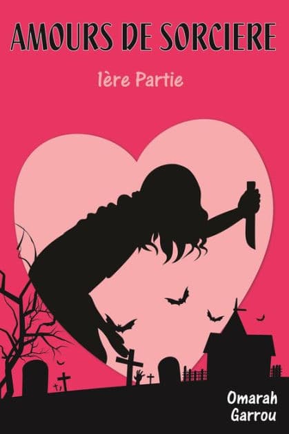 AMOURS DE SORCIERE 1ere Partie: Amours de sorcière by Omarah GARROU