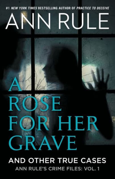 A Rose for Her Grave: And Other True Cases (Ann Rule's Crime Files Series #1) by Ann Rule