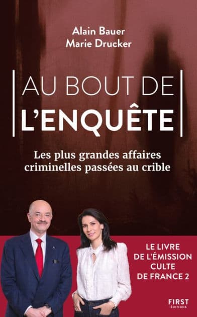 Au bout de l'enquête - Les plus grandes affaires criminelles passées au crible by Alain Bauer