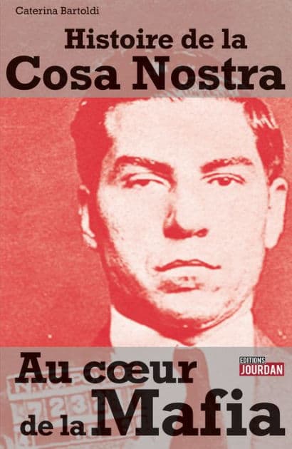 Au coeur de la mafia: L'histoire de la Cosa Nostra by Caterina Bartoldi