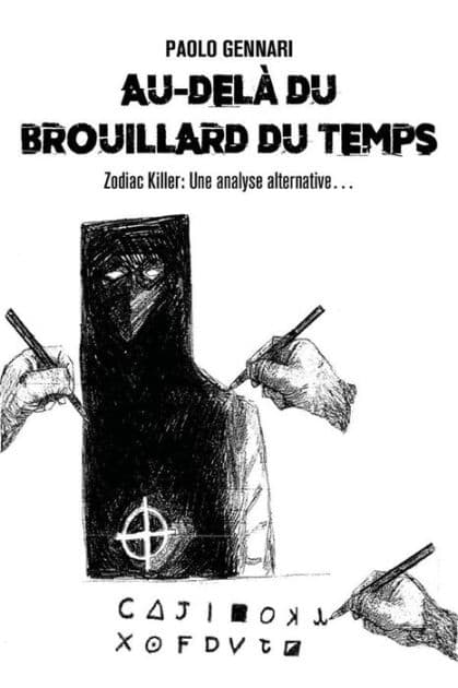 Au-delà du brouillard du temps - Zodiac Killer: Une analyse alternative. by Paolo Gennari