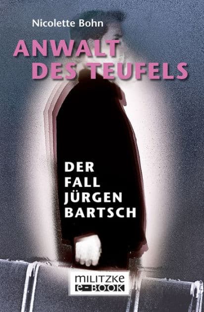 Anwalt des Teufels: Der Fall Jürgen Bartsch by Nicolette Bohn
