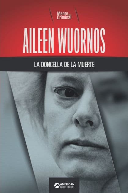 Aileen Wuornos, la doncella de la muerte by Mente Criminal