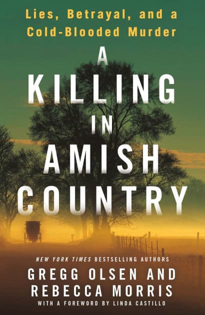 A Killing in Amish Country: Sex, Betrayal, and a Cold-blooded Murder by Gregg Olsen