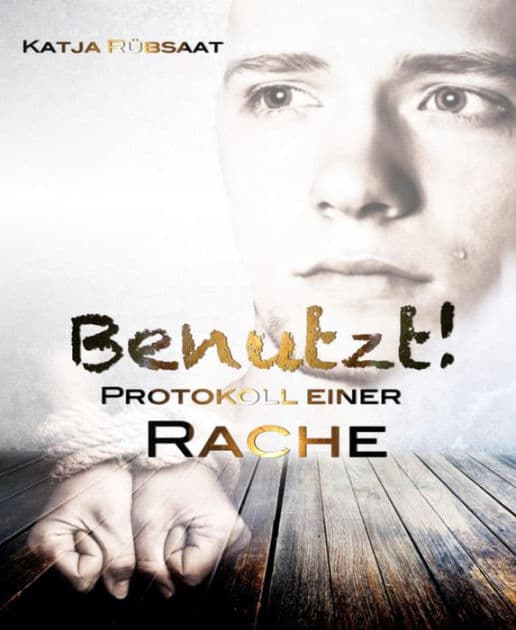 Benutzt!: Protokoll einer Rache by Katja Rübsaat