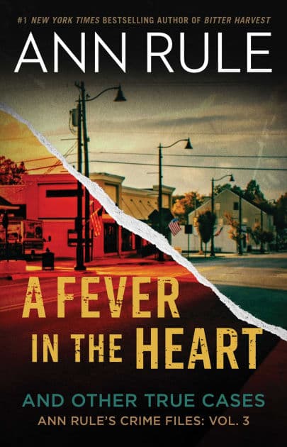 A Fever in the Heart: Ann Rule's Crime Files Volume III by Ann Rule