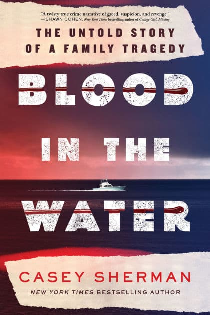 Blood in the Water: The Untold Story of a Family Tragedy by Casey Sherman