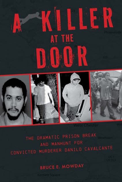 A Killer at the Door: The Dramatic Prison Break and Manhunt for Convicted Murderer Danilo Cavalcante by Bruce E. Mowday